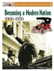 Image for Life &amp; Times in 20th-Century America : Volume 1, Becoming a Modern Nation, 1900-1920