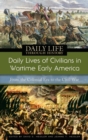 Image for Daily lives of civilians in wartime early America  : from the colonial era to the Civil War