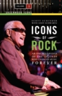 Image for Icons of rock  : an encyclopedia of the legends who changed music forever