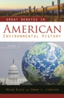 Image for Great Debates in American Environmental History : [2 volumes]