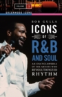 Image for Icons of R&amp;B and Soul : An Encyclopedia of the Artists Who Revolutionized Rhythm [2 volumes]