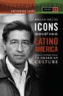 Image for Icons of Latino America  : Latino contributions to American culture