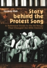 Image for Story behind the protest song  : a reference guide to the 50 songs that changed the 20th century