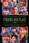 Image for Finding Our Place : 100 Memorable Adoptees, Fostered Persons, and Orphanage Alumni
