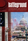 Image for Battleground: Government and Politics [2 volumes]