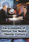 Image for Encyclopedia of politics, the media, and popular culture