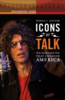 Image for Icons of talk  : the media mouths that changed America
