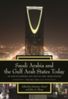 Image for Saudi Arabia and the Gulf Arab States today: an encyclopedia of life in the Arab States
