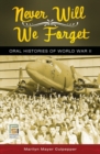 Image for Never will we forget  : oral histories of World War II