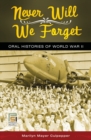 Image for Never will we forget: oral histories of World War II