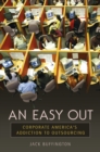 Image for An easy out: corporate America&#39;s addiction to outsourcing