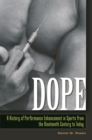 Image for Dope: a history of performance enhancement in sports from the nineteenth century to today
