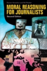 Image for Moral Reasoning for Journalists, 2nd Edition