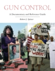 Image for Gun control: a documentary and reference guide