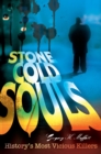 Image for Stone cold souls: history&#39;s most vicious killers