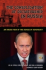 Image for The consolidation of dictatorship in Russia: an inside view of the demise of democracy