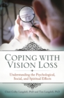 Image for Coping with vision loss: understanding the psychological, social, and spiritual effects