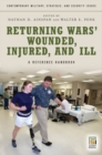 Image for Returning wars&#39; wounded, injured, and ill  : a reference handbook