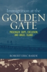 Image for Immigration at the Golden Gate : Passenger Ships, Exclusion, and Angel Island