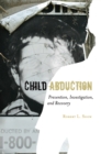 Image for Child abduction: prevention, investigation, and recovery