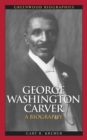 Image for George Washington Carver : A Biography