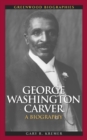 Image for George Washington Carver: a biography