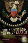 Image for The Arrow and the Olive Branch : Practical Idealism in U.S. Foreign Policy