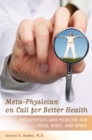 Image for Meta-physician on call for better health: metaphysics and medicine for mind, body and spirit