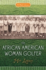 Image for The African American woman golfer: her legacy