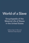 Image for World of a Slave : Encyclopedia of the Material Life of Slaves in the United States [2 volumes]