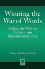 Image for Winning the war of words  : selling the war on terror from Aghanistan to Iraq