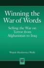Image for Winning the war of words: selling the war on terror from Aghanistan to Iraq