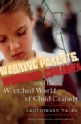 Image for Warring Parents, Wounded Children, and the Wretched World of Child Custody