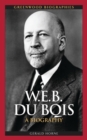 Image for W.E.B. Du Bois : A Biography