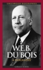 Image for W.E.B. Du Bois: a biography