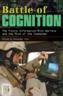 Image for Battle of cognition  : the future of information-rich warfare and the mind of the commander