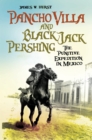 Image for Pancho Villa and Black Jack Pershing: the Punitive Expedition in Mexico