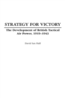 Image for Strategy for victory: the development of British tactical air power, 1919-1943
