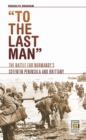 Image for To the last man  : the battle for Normandy&#39;s Cotentin Peninsula and Brittany