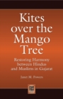 Image for Kites over the mango tree  : restoring harmony between Hindus and Muslims in Gujarat