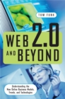 Image for Web 2.0 and beyond: understanding the new online business models, trends, and technologies