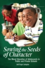 Image for Sowing the Seeds of Character : The Moral Education of Adolescents in Public and Private Schools
