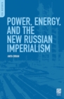 Image for Power, energy, and the new Russian imperialism