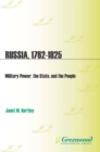 Image for Russia, 1762-1825: military power, the state, and the people