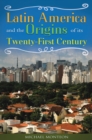 Image for Latin America and the origins of its twenty-first century