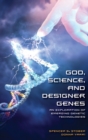 Image for God, Science, and Designer Genes