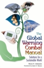 Image for The global warming combat manual  : solutions for a sustainable world