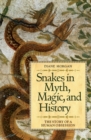 Image for Snakes in Myth, Magic, and History : The Story of a Human Obsession