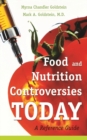 Image for Food and nutrition controversies today  : a reference guide