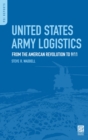 Image for United States Army logistics: from the American Revolution to 9/11
